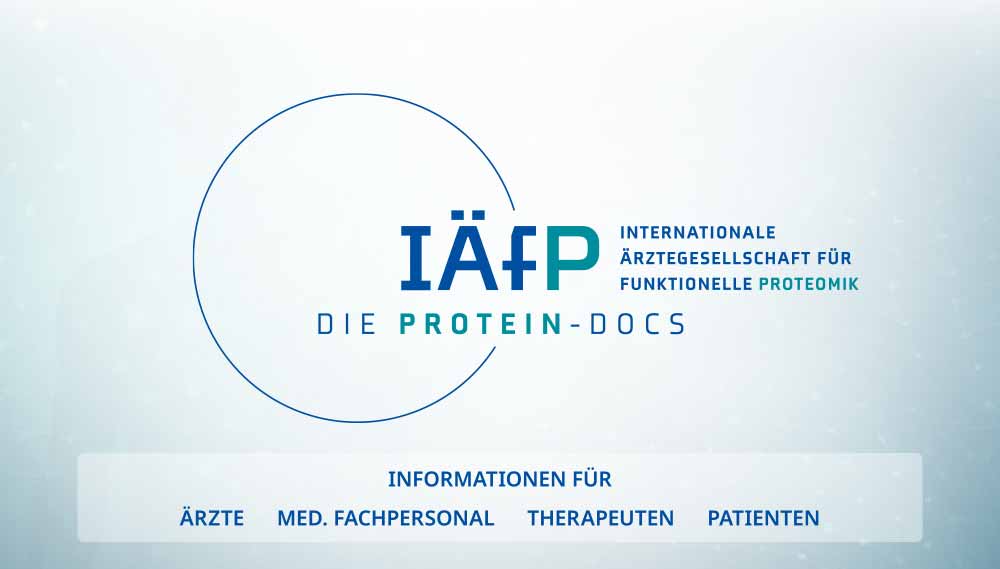 IÄfP – Internationale Ärztegesellschaft für funktionelle Proteomik e.V. Die Protein-Docs Informationen für: Ärzte, medizinisches Fachpersonal, Therapeuten, Patienten